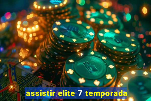 assistir elite 7 temporada